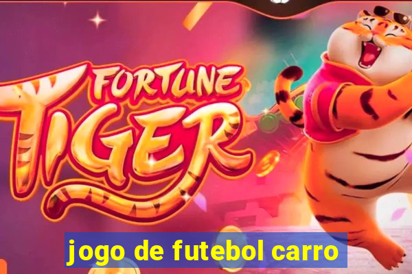 jogo de futebol carro